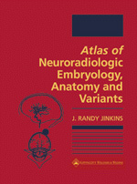 Atlas of Neuroradiologic Embryology Anatomy and Variants-1판