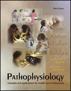 Pathophysiology Concepts and Applications for Health Care Professionals