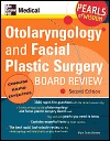 Otolaryngology and Facial Plastic Surgery Board Review 2/e