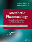Anesthetic Pharmacology - Physiologic Principles and Clinical Practice
