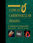 Clinical Cardiovascular Imaging - A Companion to Braunwald's Heart Disease