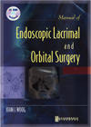 Manual of Endoscopic Lacrimal and Orbital Surgery