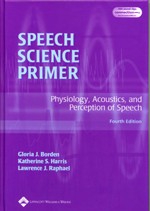 Speech Science Primer: Physiology Acoustics and Perception of Speech-4판(2002)