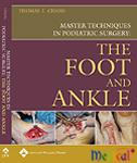 Master Techniques in Podiatric Surgery:The Foot and Ankle