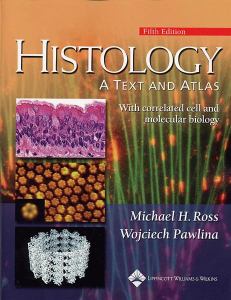 Histology: A Text and Atlas: With Cell and Molecular Biology 5/e