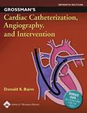 Grossmans Cardiac Catheterization Angiography and Intervention 7e