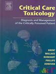 Critical Care Toxicology:Diagnosis and Management Of The Critically Poisoned Patient