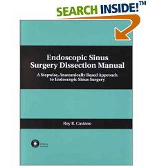 Endoscopic Sinus Surgery Dissection Manual : A Stepwise Anatomically Based Approach to Endoscopic Sinus Surgery