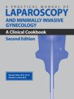 Practical Manual of Laparoscopy and Minimally Invasive Gynecology: A Clinical Cookbook