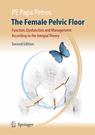 The Female Pelvic Floor : Function Dysfunction and Management According to the Integral Theory