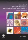 An Atlas of Human Prenatal Developmental Mechanics : Anatomy and Staging