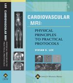 Cardiovascular MR Imaging Physical Principles to Practical Protocols Hardbound