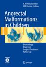 Anorectal Malformations in Children : Embryology Diagnosis Surgical Treatment Follow-up /237 in colour with DVD