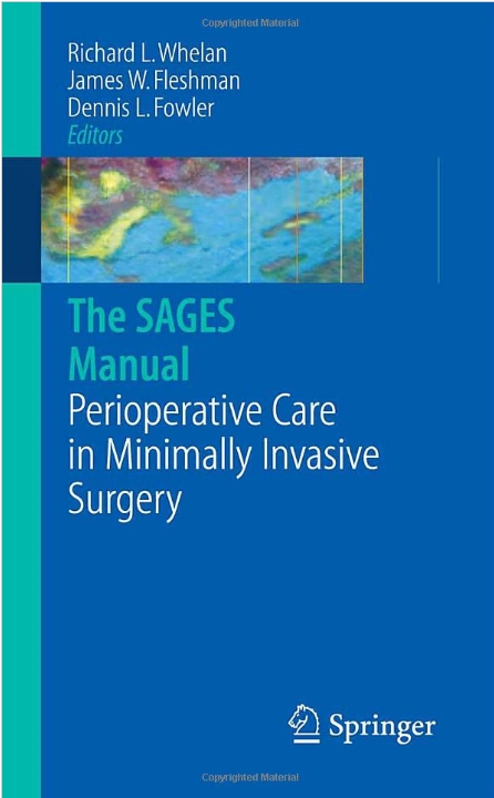 The SAGES Manual : Perioperative Care in Minimally Invasive Surgery
