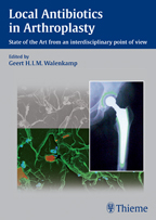 Local Antibiotics in Arthroplasty : Status Quo from an Interdisciplinary Point of View - Proceedings Intl. Symposium April 2006