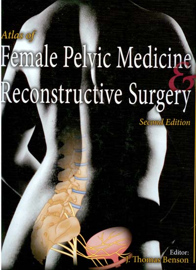 Atlas of Female Pelvic Medicine and Reconstructive Surgery