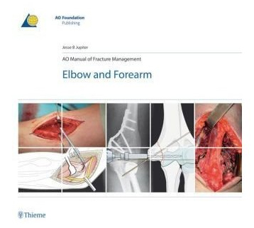 AO Manual of Fracture Management: Elbow and Forearm