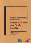 Binocular Vision and Ocular Motility: Theory and Management of Strabismus 6/e
