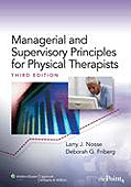 Managerial and Supervisory Principles for Physical Therapists 3/e
