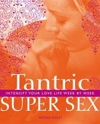 Tantric Super Sex : Intensify Your Love Life Week by Week(Full Color)