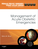 Management of Acute Obstetric Emergencies: Female Pelvic Surgery Video Atlas Series