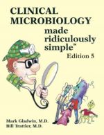 Clinical Microbiology Made Ridiculously Simple 5/e