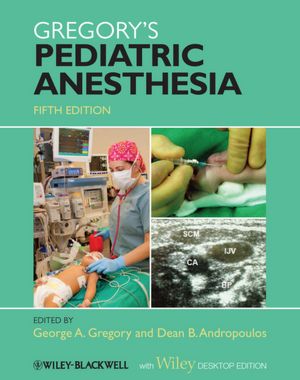 Gregory's Pediatric Anesthesia With Wiley Desktop Edition-5판