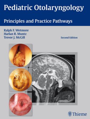 Pediatric Otolaryngology: Principles and Practice Pathways 2/e