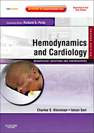 Hemodynamics and Cardiology: Neonatology Questions and Controversies 2/e