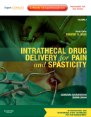 Intrathecal Drug Delivery for Pain and Spasticity : Volume 2 : A Volume in the Interventional and Neuromodulatory Techniques for Pain Management Series