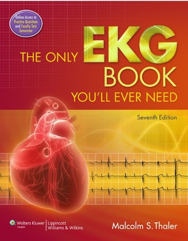 The Only EKG Book You'll Ever Need 7/e
