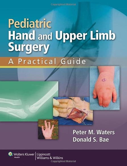 Pediatric Hand and Upper Limb Surgery A Practical Guide