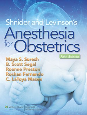 Shnider and Levinson's Anesthesia for Obstetrics 5/e
