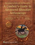 Burkhart's View of the Shoulder: A Cowboy's Guide to Advanced Shoulder Arthroscopy [Hardcover]