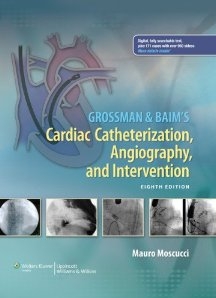 Grossman and Baim's Cardiac Catheterization Angiography and Intervention