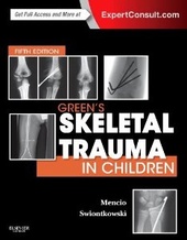 Green's Skeletal Trauma in Children: Expert Consult: Online and Print 5e
