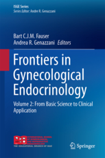 Frontiers in Gynecological Endocrinology : Volume 2  From Basic Science to Clinical Application Series. ISGE Series