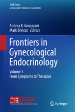 Frontiers in Gynecological Endocrinology : Volume 1 From Symtoms to Therapies Series  ISGE Series