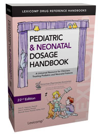 Pediatric and Neonatal Dosage Handbook 22/ed