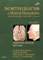 The Netter Collection of Medical Illustrations: Nervous System Volume 7 Part 1 - Brain