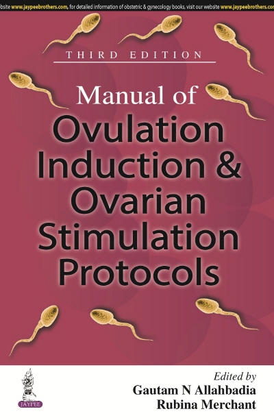 Manual of Ovulation Induction and Ovarian Stimulation Protocols 3/e