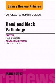 Head and Neck Pathology An Issue of Surgical Pathology Clinics