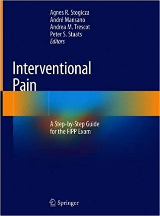 Interventional Pain:A Step-by-Step Guide for the FIPP Exam
