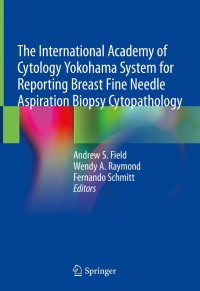 The International Academy of Cytology Yokohama System for Reporting Breast Fine Needle Aspiration Biopsy Cytopathology(Hardcover)