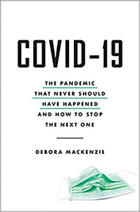 COVID-19: The Pandemic that Never Should Have Happened and How to Stop the Next One